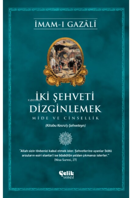 İKİ ŞEHVETİ DİZGİNLEMEK - MİDE VE CİNSELLİK - ÇELİK YAYINLARI