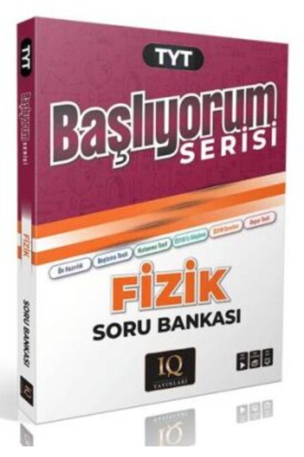 IQ YAYINLARI TYT FİZİK BAŞLIYORUM SORU BANKASI - IQ YAYINLARI
