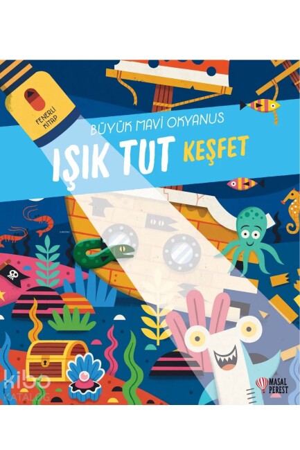IŞIK TUT KEŞFET - BÜYÜK MAVİ OKYANUS - MASALPEREST YAYINEVİ