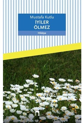 İYİLER ÖLMEZ - DERGAH YAYINLARI