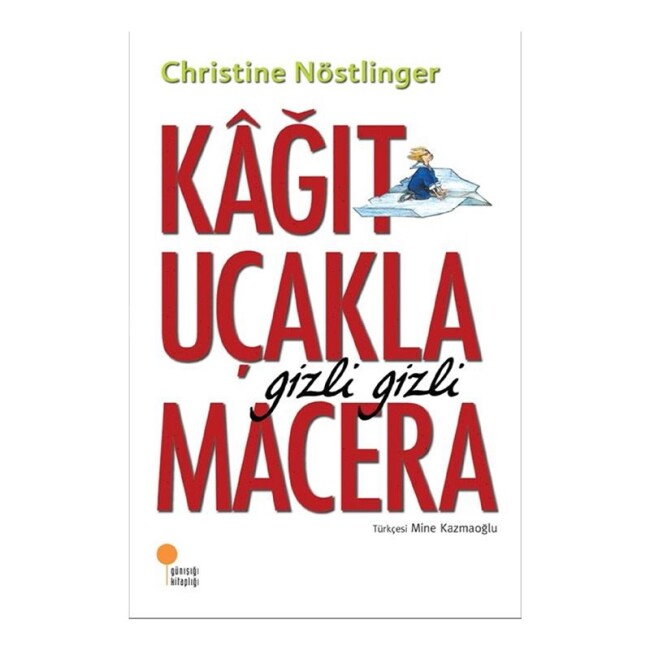KAĞIT UÇAKLA GİZLİ MACERA - GÜNIŞIĞI KİTAPLIĞI 