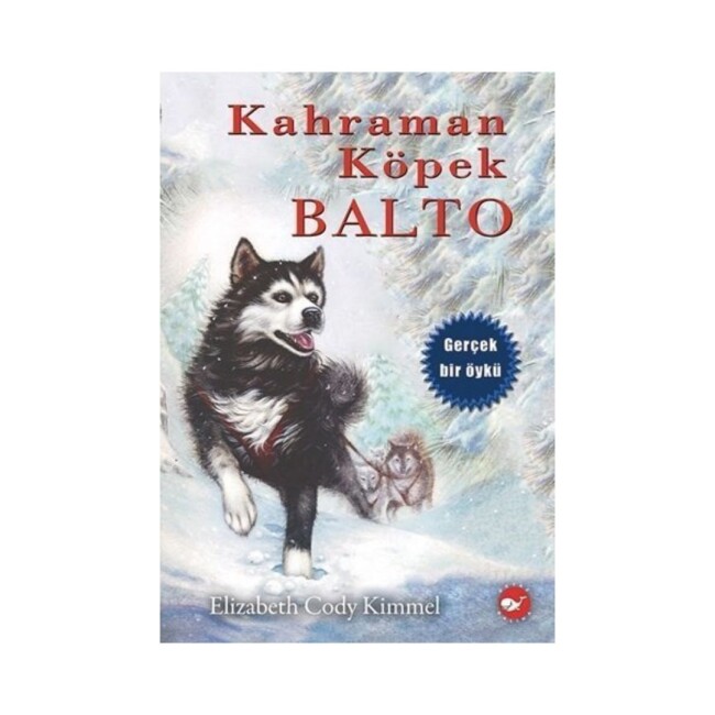 KAHRAMAN KÖPEK BALTO - BEYAZ BALİNA YAYINLARI