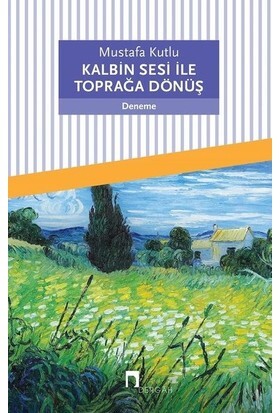 KALBİN SESİ İLE TOPRAĞA DÖNÜŞ - DERGAH YAYINLARI