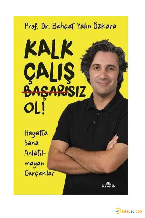KALK, ÇALIŞ, BAŞARISIZ OL ! - 1