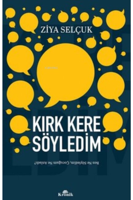 KIRK KERE SÖYLEDİM - BEN NE SÖYLEDİM. ÇOCUĞUM NE ANLADI? - KRONİK KİTAP 