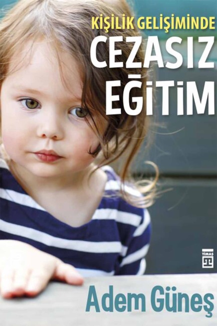 KİŞİLİK GELİŞİMİNDE CEZASIZ EĞİTİM - TİMAŞ YAYINLARI