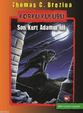KORKU KULÜBÜ-08:SON KURT ADAMIN İNİ - BEYAZ BALİNA YAYINLARI