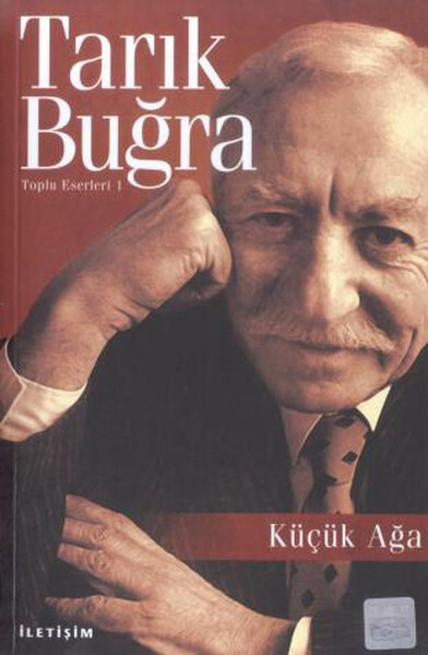KÜÇÜK AĞA .............. TARIK BUĞRA - İLETİŞİM YAYINLARI