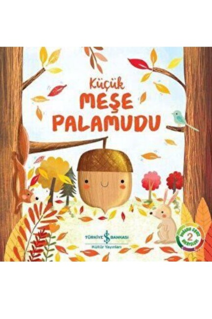 KÜÇÜK MEŞE PALAMUDU - DOĞANIN EŞSİZ HİKAYELERİ - 2 - İŞ BANKASI KÜLTÜR YAYINLARI 