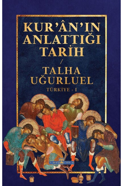 KURAN IN ANLATTIĞI TARİH : TÜRKİYE - TİMAŞ TARİH