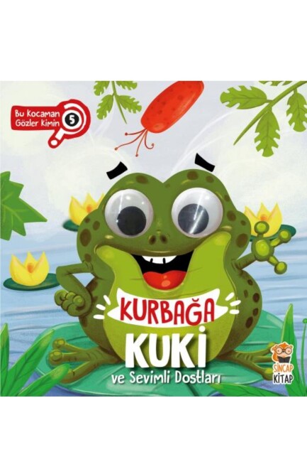 KURBAĞA KUKİ VE SEVİMLİ DOSTLARI - BU KOCAMAN GÖZLER KİMİN? 5 - Sincap Kitap