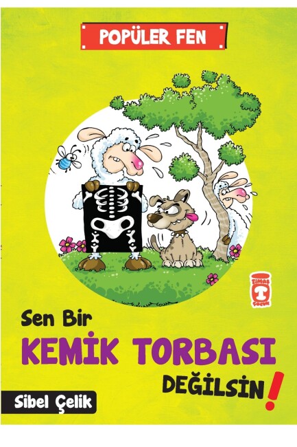 SEN BİR KEMİK TORBASI DEĞİLSİN - POPÜLER FEN - TİMAŞ ÇOCUK