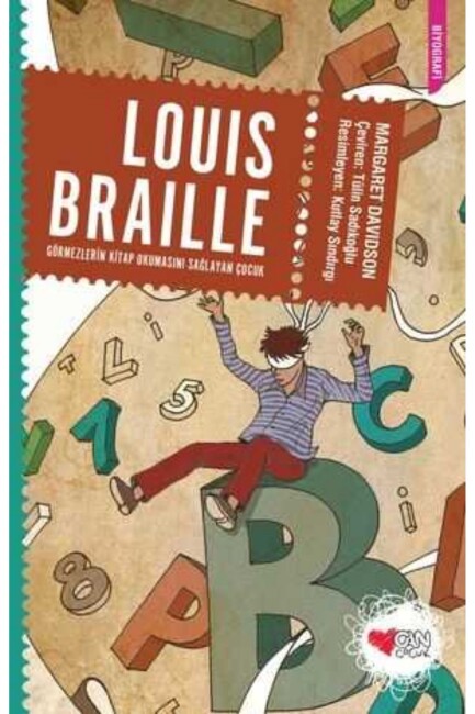 LOUIS BRAILLE - GÖRMEZLERİN KİTAP OKUMASINI SAĞLAYAN ÇOCUK - CAN ÇOCUK YAYINLARI