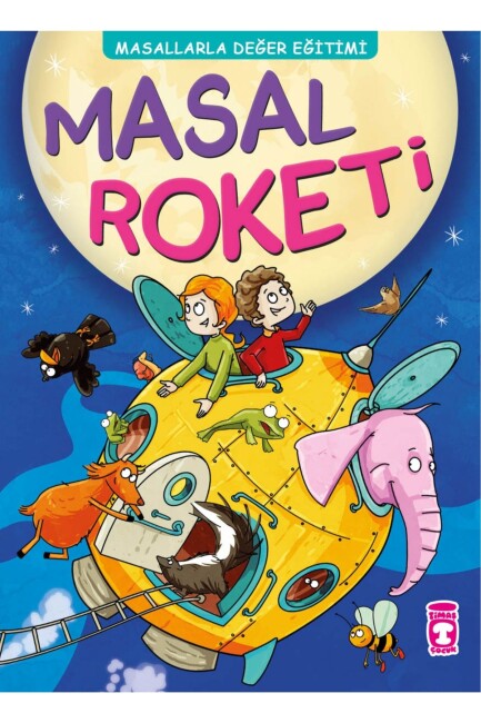 MASAL ROKETİ - MASALLARLA DEĞER EĞİTİMİ - TİMAŞ YAYINLARI