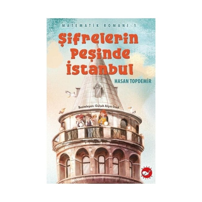 MATEMATİK ROMANI 1 ŞİFRELERİN PEŞİNDE İSTANBUL - BEYAZ BALİNA YAYINLARI