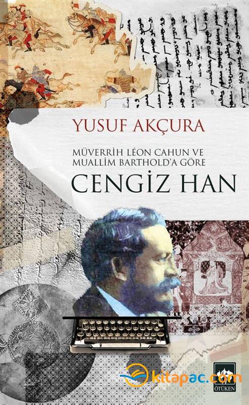 MÜVERRİH LEON CAHUN VE MUALLİM BARTHOLD A GÖRE CENGİZ HAN - 1