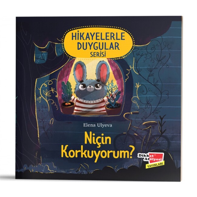 NİÇİN KORKUYORUM? (Hikayelerle Duygular Serisi 1) - DİKKAT ATÖLYESİ YAYINLARI