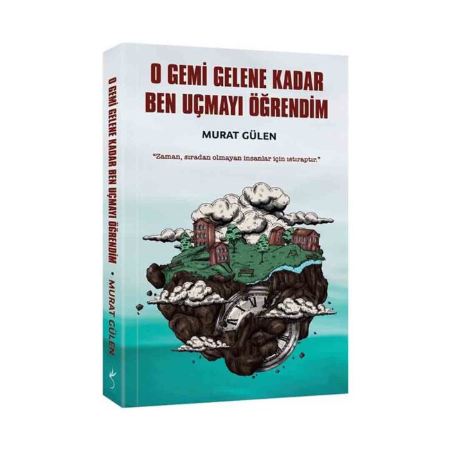 O GEMİ GELENE KADAR BEN UÇMAYI ÖĞRENDİM - İNDİGO KİTAP 