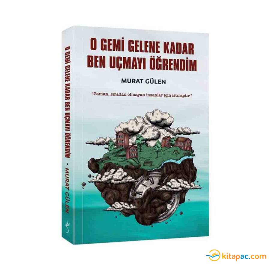 O GEMİ GELENE KADAR BEN UÇMAYI ÖĞRENDİM - 1