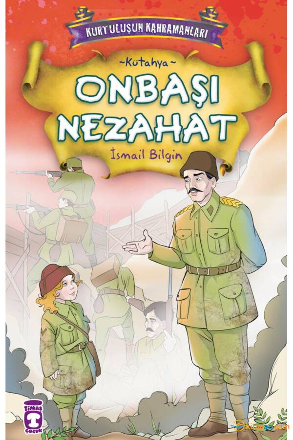ONBAŞI NEZAHAT - KURTULUŞUN KAHRAMANLARI -1 - 1