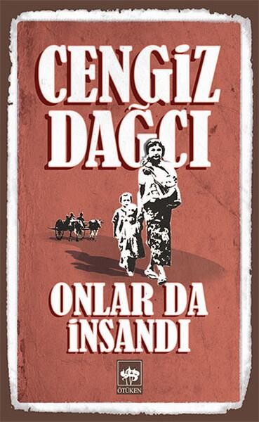 ONLAR DA İNSANDI...........CENGİZ DAĞCI - ÖTÜKEN NEŞRİYAT 