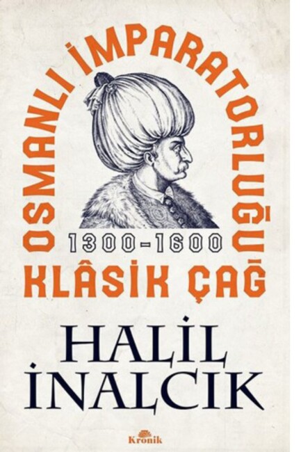 OSMANLI İMPARATORLUĞU KLASİK ÇAĞ 1300-1600 - KRONİK KİTAP 