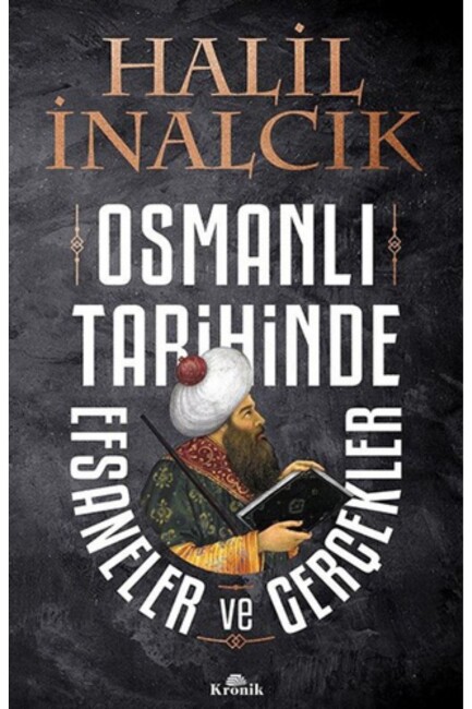 OSMANLI TARİHİNDE EFSANELER VE GERÇEKLER - KRONİK KİTAP 