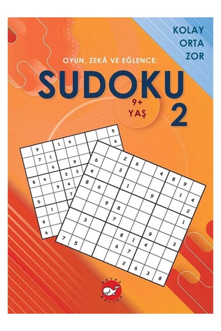 OYUN, ZEKA VE EĞLENCE: SUDOKU 2 Kolay, Orta, Zor (9+ Yaş) - BEYAZ BALİNA YAYINLARI