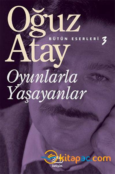 OYUNLARLA YAŞAYANLAR....Oğuz Atay - 1