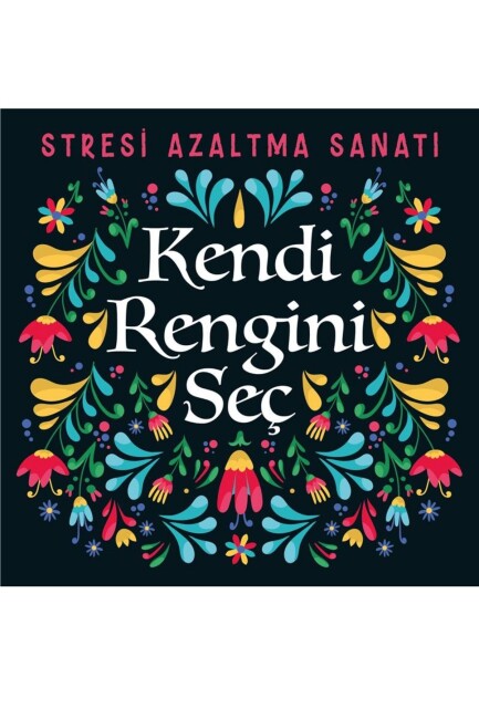 STRESİ AZALTMA SANATI - KENDİ RENGİNİ SEÇ - NESİL YAYINLARI