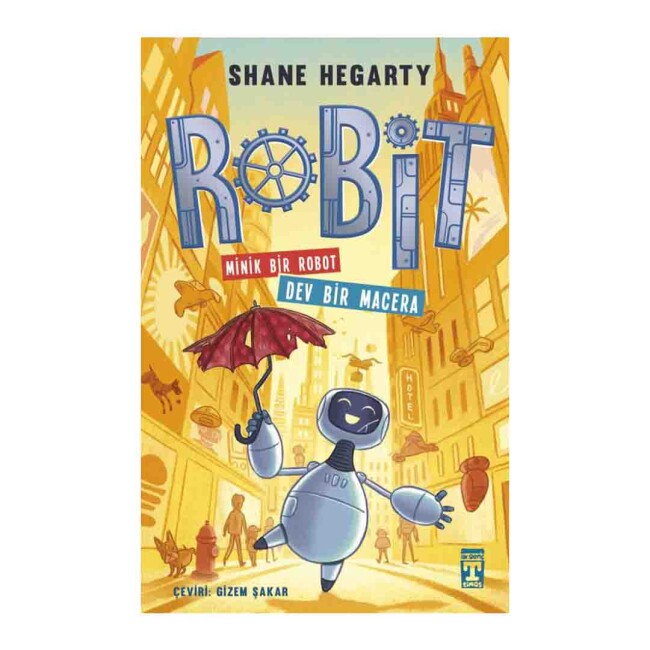 ROBİT - MİNİK BİR ROBOT DEV BİR MACERA …. Shane Hegarty - TİMAŞ YAYINLARI