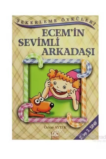 ŞEKERLEME ÖYKÜLERİ - ECEM’İN SEVİMLİ ARKADAŞI - ALTIN KİTAPLAR