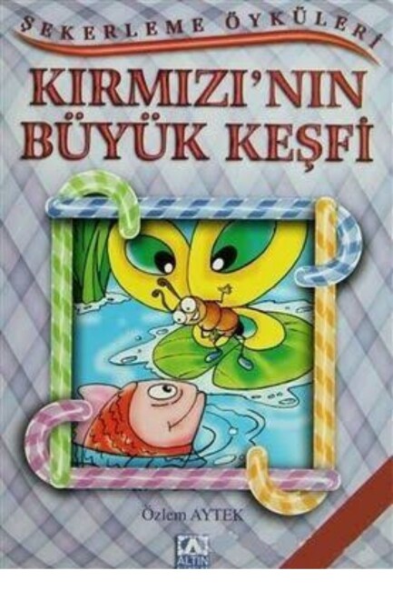 ŞEKERLEME ÖYKÜLERİ - KIRMIZI’NIN BÜYÜK KEŞFİ - ALTIN KİTAPLAR