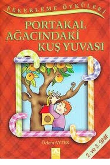 ŞEKERLEME ÖYKÜLERİ - PORTAKAL AĞACINDAKİ KUŞ YUVASI - ALTIN KİTAPLAR