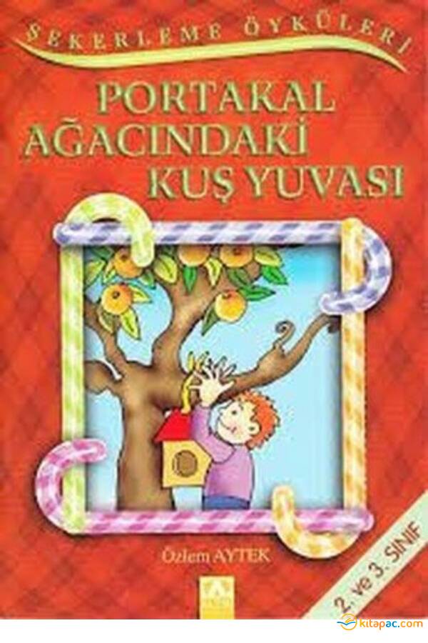ŞEKERLEME ÖYKÜLERİ - PORTAKAL AĞACINDAKİ KUŞ YUVASI - 1