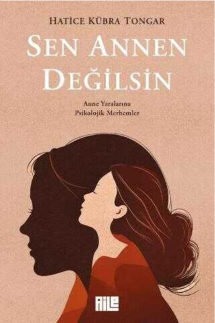SEN ANNEN DEĞİLSİN ........Hatice Kübra TONGAR - AİLE YAYINLARI