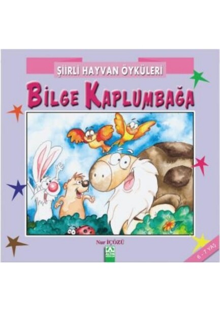 ŞİİRLİ HAYVAN ÖYKÜLERİ - BİLGE KAPLUMBAĞA - ALTIN KİTAPLAR
