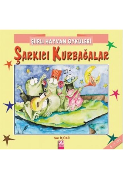 ŞİİRLİ HAYVAN ÖYKÜLERİ - ŞARKICI KURBAĞALAR - ALTIN KİTAPLAR