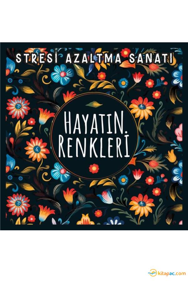 STRESİ AZALTMA SANATI - HAYATIN RENKLERİ - 1