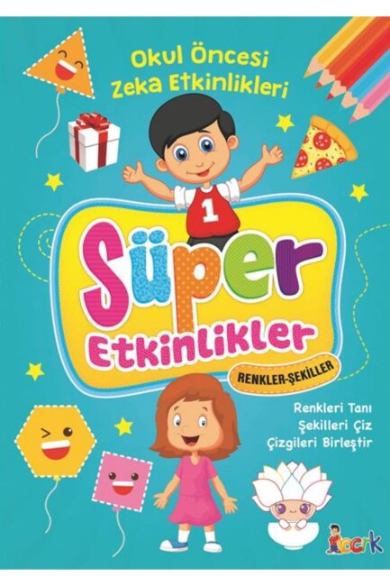 SÜPER ETKİNLİKLER - RENKLER - ŞEKİLLER - BICIRIK YAYINLARI
