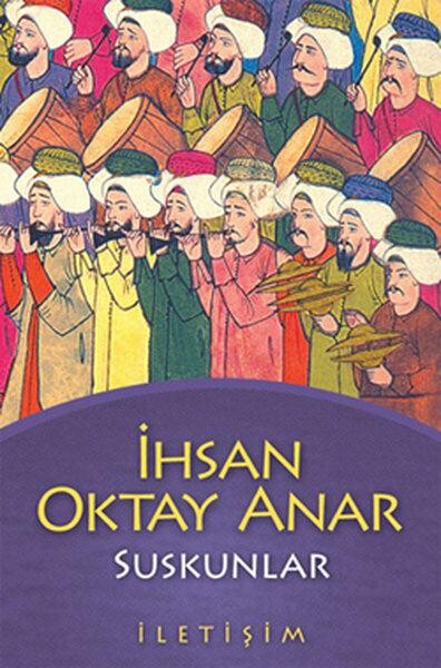SUSKUNLAR....İhsan Oktay Anar - İLETİŞİM YAYINLARI
