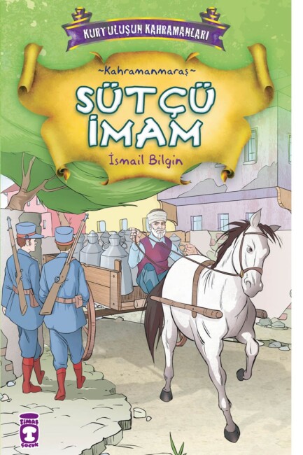 SÜTÇÜ İMAM - KURTULUŞUN KAHRAMANLARI -1 - TİMAŞ ÇOCUK