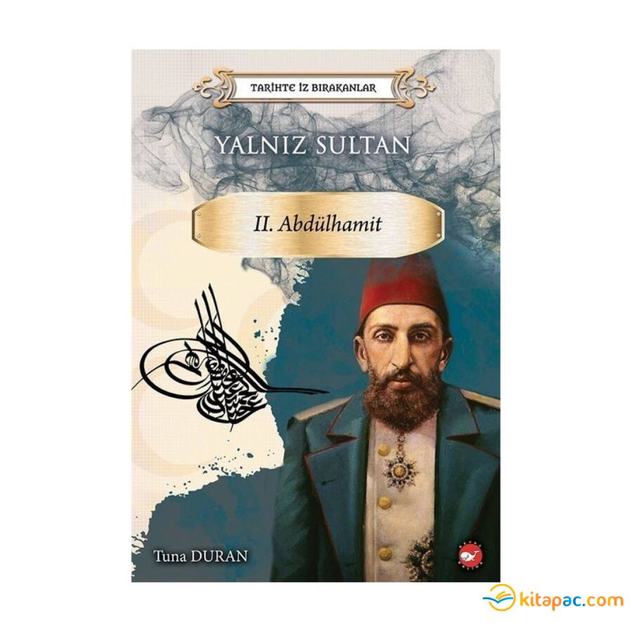 TARİHTE İZ BIRAKANLAR - 2.ABDULHAMİD YALNIZ SULTAN - 1