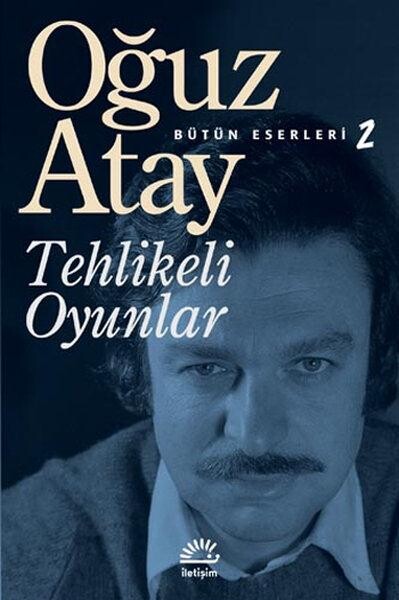 TEHLİKELİ OYUNLAR ........... Oğuz ATAY - İLETİŞİM YAYINLARI