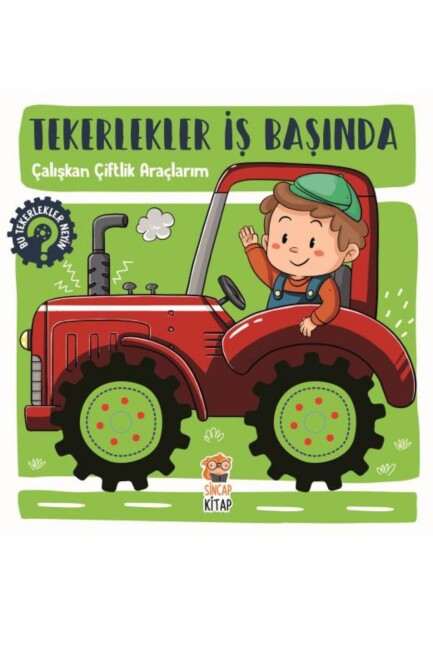 TEKERLEKLER İŞ BAŞINDA - ÇALIŞKAN ÇİFTLİK ARAÇLARIM - Sincap Kitap