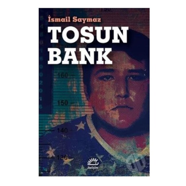 TOSUN BANK ... İsmail Saymaz - İLETİŞİM YAYINLARI