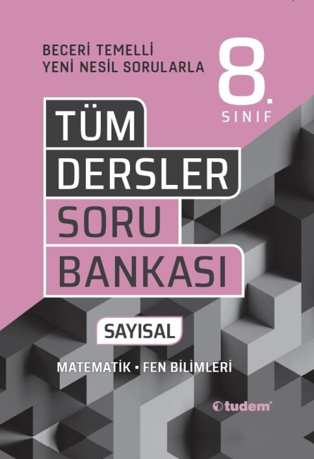 TUDEM 8.Sınıf TÜM DERSLER SAYISAL Beceri Temelli Soru Bankası - TUDEM EĞİTİM YAYINLARI