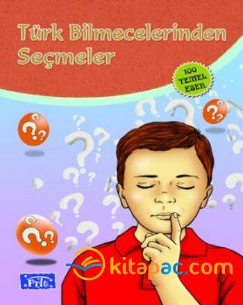 TÜRK BİLMECELERİNDEN SEÇMELER - 1
