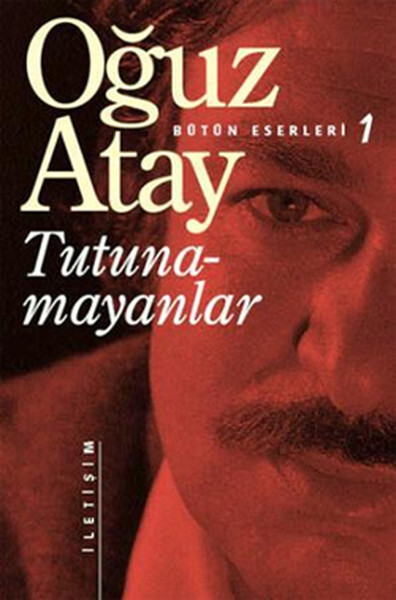 TUTUNAMAYANLAR....Oğuz Atay - İLETİŞİM YAYINLARI