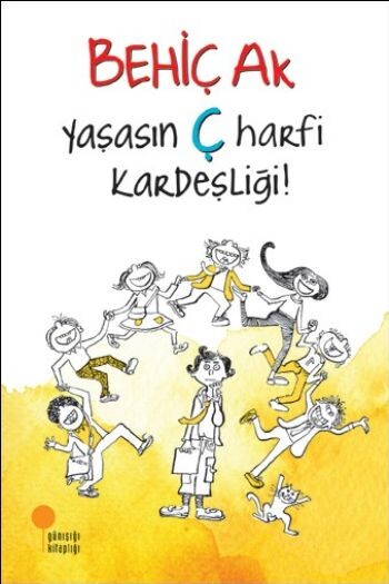 YAŞASIN ''Ç''HARFİ KARDEŞLİĞİ - GÜNIŞIĞI KİTAPLIĞI 